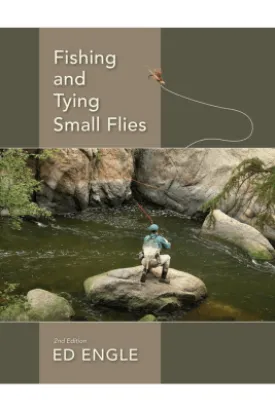 Fishing And Tying Small Flies - Ed Engle